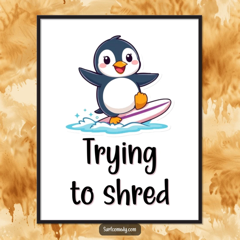 Funny smiling penguin character attempting to surf a small surfboard, displayed as humorous wall art on a poster.