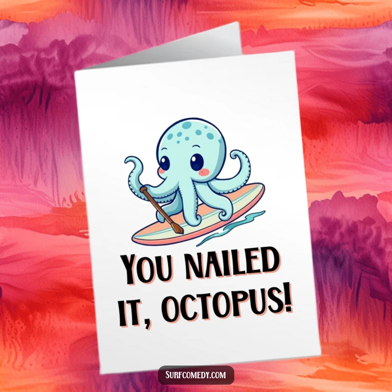 Funny Free Printable Congrats Card: A determined octopus uses its many tentacles to paddle a surfboard, celebrating a successful achievement.